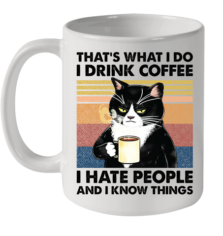 That's What I Do I Drink Coffee I Hate People  Cat Coffee Ceramic Mug 11oz Ceramic Mug 11oz / White / 11oz Ceramic Mug 11oz - VeigarTee
