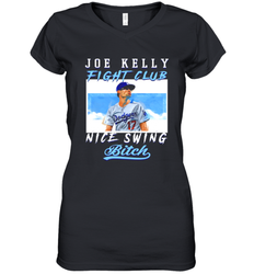 Joe Kelly Fight Club Nice Swing Bitch Dogers Baseball Club Womens V-Neck T-Shirt