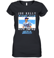 Joe Kelly Fight Club Nice Swing Bitch Dogers Baseball Club Womens V-Neck T-Shirt Womens V-Neck T-Shirt - VeigarTee