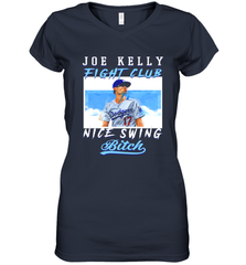 Joe Kelly Fight Club Nice Swing Bitch Dogers Baseball Club Womens V-Neck T-Shirt Womens V-Neck T-Shirt - VeigarTee
