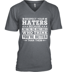 Respect Your Haters Because They're The Only Ones Who Think Your're Better Than Them Mens V-Neck T-Shirt Mens V-Neck T-Shirt - VeigarTee