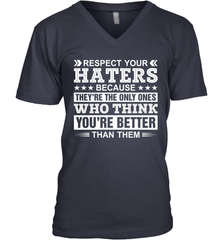 Respect Your Haters Because They're The Only Ones Who Think Your're Better Than Them Mens V-Neck T-Shirt Mens V-Neck T-Shirt - VeigarTee