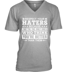 Respect Your Haters Because They're The Only Ones Who Think Your're Better Than Them Mens V-Neck T-Shirt Mens V-Neck T-Shirt - VeigarTee