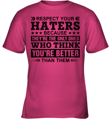 Respect Your Haters Because They Are The Only Ones Youth T-Shirt Youth T-Shirt - VeigarTee
