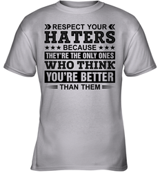 Respect Your Haters Because They Are The Only Ones Youth T-Shirt