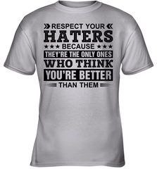 Respect Your Haters Because They Are The Only Ones Youth T-Shirt Youth T-Shirt - VeigarTee