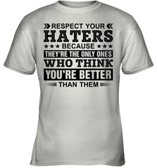 Respect Your Haters Because They Are The Only Ones Youth T-Shirt Youth T-Shirt - VeigarTee