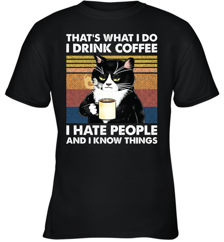Cat  That's What I Do I Drink Coffee I Hate People Youth T-Shirt Youth T-Shirt / Black / XS Youth T-Shirt - VeigarTee