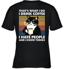 Cat  That's What I Do I Drink Coffee I Hate People Youth T-Shirt Youth T-Shirt - VeigarTee