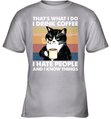 Cat  That's What I Do I Drink Coffee I Hate People Youth T-Shirt Youth T-Shirt - VeigarTee