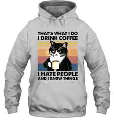 That's What I Do I Drink Coffee I Hate People  Cat Coffee Adult Hoodie Sweatshirt