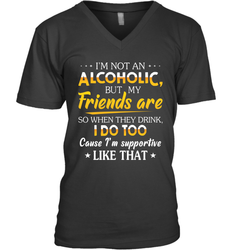 Im Not An Alcoholic But My Friends Are Mens V-Neck T-Shirt