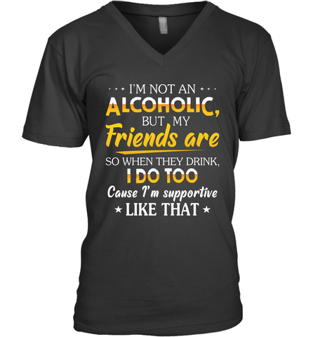 Im Not An Alcoholic But My Friends Are Mens V-Neck T-Shirt Mens V-Neck T-Shirt / Black / S Mens V-Neck T-Shirt - VeigarTee