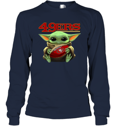 Baby Yoda Loves The San Francisco 49ers Star Wars Baby Yoda Hugs 49ers NFL Adult Long Sleeve T-Shirt