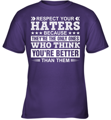 Respect Your Haters Because They're The Only Ones Who Think Your're Better Than Them Youth T-Shirt Youth T-Shirt - VeigarTee