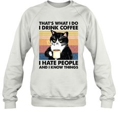 That's What I Do I Drink Coffee I Hate People  Cat Coffee Adult Sweatshirt