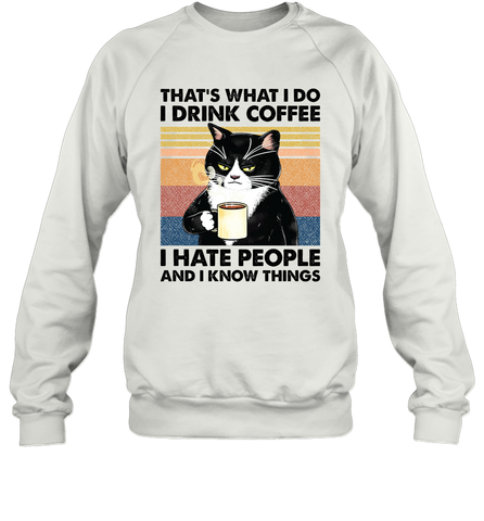 That's What I Do I Drink Coffee I Hate People  Cat Coffee Adult Sweatshirt Adult Sweatshirt / White / S Adult Sweatshirt - VeigarTee