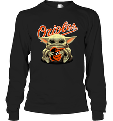 Baby Yoda Hugs Loves The Baltimore Orioles Baseball Adult Long Sleeve T-Shirt