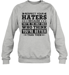 Respect Your Haters Because They Are The Only Ones Adult Sweatshirt Adult Sweatshirt - VeigarTee