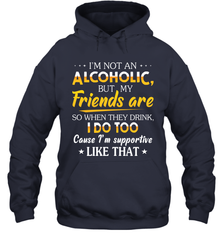 Im Not An Alcoholic But My Friends Are Adult Hoodie Sweatshirt Adult Hoodie Sweatshirt - VeigarTee