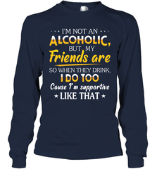 Im Not An Alcoholic But My Friends Are Adult Long Sleeve T-Shirt Adult Long Sleeve T-Shirt - VeigarTee