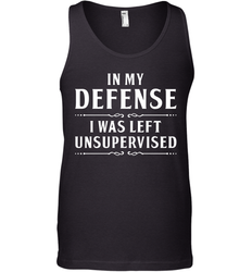 Funny In My Defense I Was Left Unsupervised Mens Tank Top