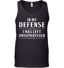 Funny In My Defense I Was Left Unsupervised Mens Tank Top Mens Tank Top - VeigarTee