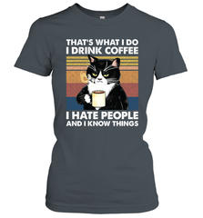 Cat  That's What I Do I Drink Coffee I Hate People Womens T-Shirt Womens T-Shirt - VeigarTee