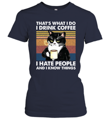 Cat  That's What I Do I Drink Coffee I Hate People Womens T-Shirt Womens T-Shirt - VeigarTee
