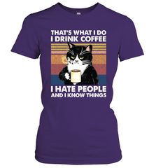 Cat  That's What I Do I Drink Coffee I Hate People Womens T-Shirt Womens T-Shirt - VeigarTee