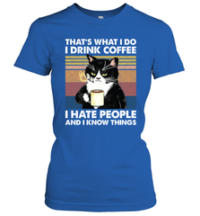 Cat  That's What I Do I Drink Coffee I Hate People Womens T-Shirt Womens T-Shirt - VeigarTee