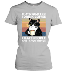Cat  That's What I Do I Drink Coffee I Hate People Womens T-Shirt Womens T-Shirt - VeigarTee