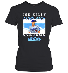 Joe Kelly Fight Club Nice Swing Bitch Dogers Baseball Club Womens T-Shirt