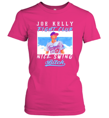 Joe Kelly Fight Club Nice Swing Bitch Dogers Baseball Club Womens T-Shirt Womens T-Shirt - VeigarTee