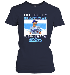 Joe Kelly Fight Club Nice Swing Bitch Dogers Baseball Club Womens T-Shirt