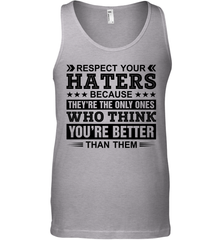 Respect Your Haters Because They Are The Only Ones Mens Tank Top Mens Tank Top - VeigarTee