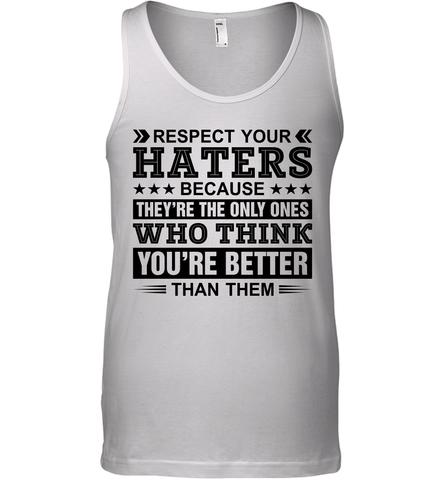 Respect Your Haters Because They Are The Only Ones Mens Tank Top Mens Tank Top / White / XS Mens Tank Top - VeigarTee