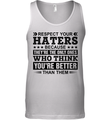 Respect Your Haters Because They Are The Only Ones Mens Tank Top Mens Tank Top - VeigarTee