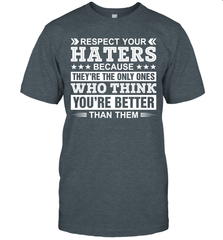 Respect Your Haters Because They're The Only Ones Who Think Your're Better Than Them Mens T-Shirt Mens T-Shirt - VeigarTee