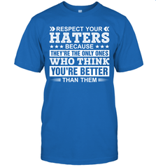 Respect Your Haters Because They're The Only Ones Who Think Your're Better Than Them Mens T-Shirt Mens T-Shirt - VeigarTee