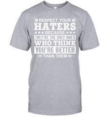 Respect Your Haters Because They're The Only Ones Who Think Your're Better Than Them Mens T-Shirt Mens T-Shirt - VeigarTee