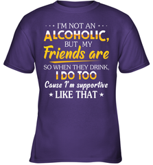 Im Not An Alcoholic But My Friends Are Youth T-Shirt Youth T-Shirt - VeigarTee