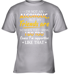 Im Not An Alcoholic But My Friends Are Youth T-Shirt Youth T-Shirt - VeigarTee