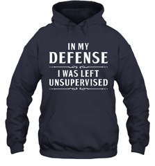 Funny In My Defense I Was Left Unsupervised Adult Hoodie Sweatshirt Adult Hoodie Sweatshirt - VeigarTee