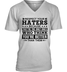 Respect Your Haters Because They Are The Only Ones Mens V-Neck T-Shirt