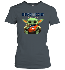 Baby Yoda Loves The Denver Broncos Star Wars Baby Yoda Hugs Broncos NFL Womens T-Shirt Womens T-Shirt - VeigarTee