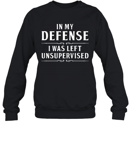 Funny In My Defense I Was Left Unsupervised Adult Sweatshirt Adult Sweatshirt / Black / S Adult Sweatshirt - VeigarTee