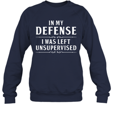 Funny In My Defense I Was Left Unsupervised Adult Sweatshirt Adult Sweatshirt - VeigarTee