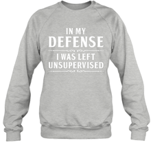 Funny In My Defense I Was Left Unsupervised Adult Sweatshirt Adult Sweatshirt - VeigarTee