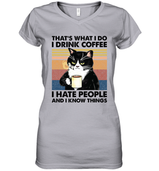 That's What I Do I Drink Coffee I Hate People  Cat Coffee Womens V-Neck T-Shirt